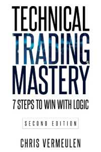 Technical Trading Mastery, Second Edition: 7 Steps To Win With Logic
