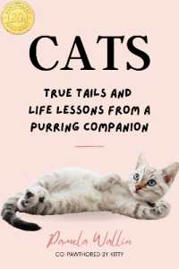 Cats : True Tails and Life Lessons from a Purring Companion