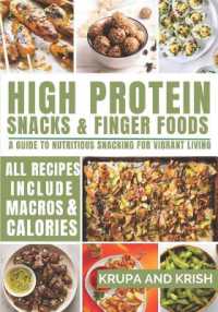 High Protein Snacks and Finger Foods : A Guide to Nutritious Snacking for Vibrant Living
