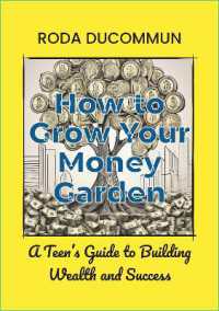 HOW TO GROW YOUR MONEY GARDEN (A Teen's Guide to Building Wealth and Success)