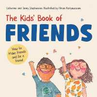 The Kids' Book of Friends. How to Make Friends and Be a Friend : How to Make Friends and Be a Friend (The Kids' Books of Social Emotional Learning)