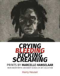 Crying, Bleeding, Kicking, Screaming : Prints by Marcelle Hanselaar from Aberystwyth University School of Art Collection