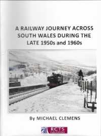 A Railway Journey across South Wales during the late 1950s and 1960s