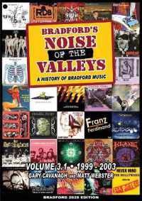 Bradford's Noise of the Valleys Volume 3.1 : A History of Bradford Music 1999-2003 (Bradford's Noise of the Valleys) （Bradford 2025）