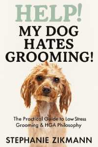 HELP! My Dog Hates Grooming! : The Practical Guide to Low Stress Grooming & HGA Philosophy
