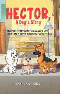 Hector, a Dog's Story : A Beautiful Story about Love, Friendship and a Puppy Searching for Happiness
