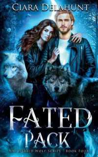 Fated Pack : The Hybrid Wolf Series: Book Four (The Hybrid Wolf)