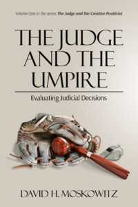 The Judge and the Umpire : Evaluating Judicial Decisions (The Judge and the Creative Positivist)