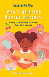 Mia's Amazing Baking Business! : A story about building a business doing what you love