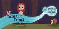 Anxiety's Friend : A mindful story