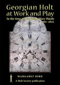 Georgian Holt at Work and Play : In the time of the diarist Mary Hardy 1780-1810
