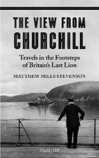 THE VIEW FROM CHURCHILL : Travels in the Footsteps of Britain's Last Lion