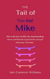 The Tail of 'Too Bad' Mike : This is the tale of Mike the skateboarding shrew and how he acquired his unusual nickname 'Too Bad.' (The 'too Bad' Mike Series) （3RD）