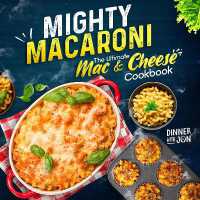 Mighty Macaroni : The ultimate mac & cheese cookbook
