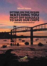 Sitting on the Ocean Watching You Fight Off Seagulls to Save Our Chips : (and other such love poetry)