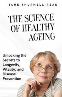 The Science of Healthy Ageing : Unlocking the Secrets to Longevity, Vitality, and Disease Prevention