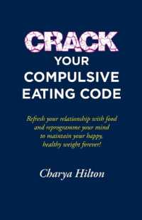 Crack Your Compulsive Eating Code : Refresh your relationship with food and reprogramme your mind to maintain your happy, healthy weight forever!