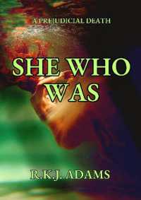 She Who Was : A Prejudicial Death