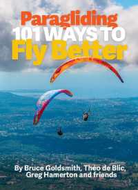 Paragliding: 101 Ways to Fly Better : The paraglider pilot's ultimate guide to progression