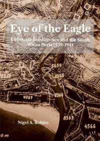 Eye of tthe Eagle : Luftwaffe Intelligence and the South Wales Ports 1939-1941
