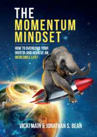 The Momentum Mindset : How to Overcome Your Inertia and Achieve an Incredible Life