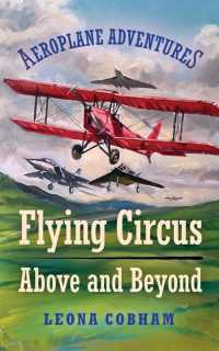 Flying Circus above and Beyond : Thrills and spills, but nothing can hold the planes back when the sky's the limit. Inspiring reads for ages 7-11 (Aeroplane Adventures)