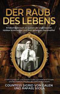 Der Raub Des Lebens : Kindesmissbrauch im System der organisierten Vatikan Kriminalität und ihrer geheimen Deckmäntel