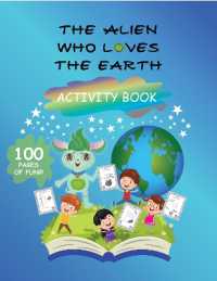 The alien who loves the Earth : Activity Book
