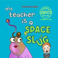 My Teacher is a Space Slug : a funny book for children aged 3-7 years (Top Secret Book Series)