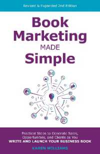 Book Marketing Made Simple : Practical Steps to Generate Sales, Opportunities, and Clients as You Write and Launch Your Business Book （2ND）