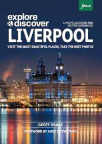 Explore & Discover Liverpool : Visit the most beautiful places, take the best photos (Explore & Discover)