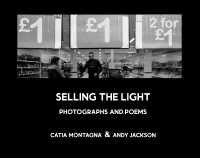 Selling the Light : Photograpjs and Poems