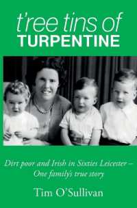 T'ree Tins of Turpentine : Dirt Poor and Irish in Sixties Leicester - One Family's True Story -- Paperback / softback