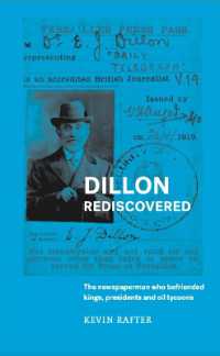 Dillon Rediscovered : The Newspaperman Who Befriended Kings, Presidents and Oil Tycoons