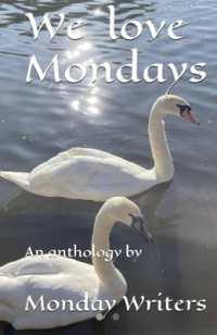 We love Mondays : An anthology by Monday Writers