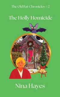 The Holly Homicide : The Old Bat Chronicles (The Old Bat Chronicles)