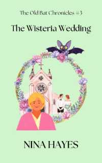 The Wisteria Wedding : The Old Bat Chronicles Book 3 (The Old Bat Chronicles)