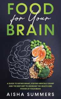 Food for your brain : A guide to eating smart, staying mentally sharp and the best diet to increase the health and power of your brain