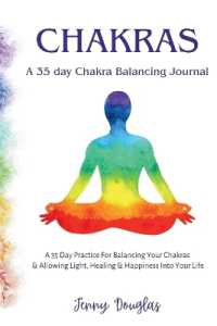 Chakras : A 35 Day Practice for Balancing Your Chakras & Allowing Light, Healing & Happiness into Your Life