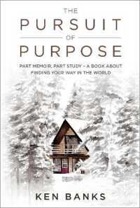 The Pursuit of Purpose : Part Memoir, Part Study - a Book about Finding Your Way in the World