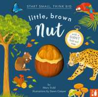 Little, Brown Nut : A fact-filled picture book about the life cycle of the Brazil nut tree, with fold-out map of the Amazon rainforest (ages 4-8) (Start Small, Think Big)