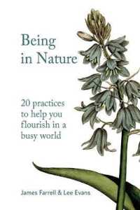 Being in Nature : 20 practices to help you flourish in a busy world