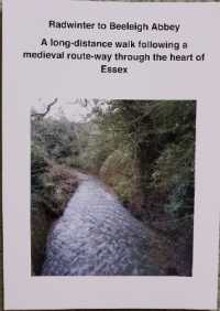 Radwinter to Beeleigh Abbey : A long-distance walk following a medieval route-way through the heart of Essex （2ND）