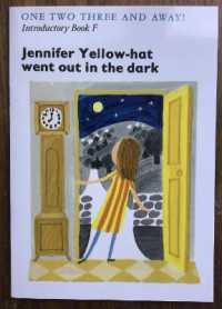 Introductory Reader F: Jennifer Yellow-hat went out in the dark : The Village with Three Corners reading scheme (One, Two, Three and Away!)
