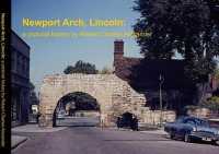 Newport Arch, Lincoln: a pictorial history