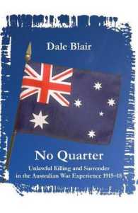 No Quarter : Unlawful Killing and Surrender in the Australian War Experience 1915-18