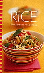 Rice: From Risotto to Rice Pudding (Cookery)