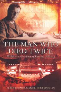 The Man Who Died Twice : The Life and Adventures of Morrison of Peking
