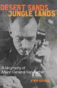 Desert Sands, Jungle Lands A Biography of Major General Ken Eather