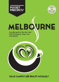 Melbourne Pocket Precincts : A Pocket Guide to the City's Best Cultural Hangouts, Shops, Bars and Eateries (Pocket Precincts)